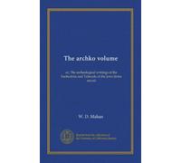 The archko volume: or, The archeological writings of the Sanhedrim and Talmuds of the Jews (intra secus)