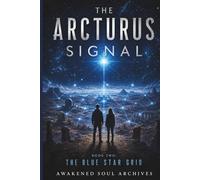 THE ARCTURUS SIGNAL: The Blue Star Grid: 2