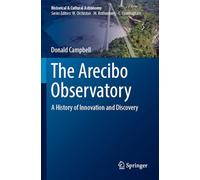 The Arecibo Observatory: A History of Innovation and Discovery (Historical & Cultural Astronomy)