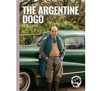 The Argentine Dogo: By Its Creator