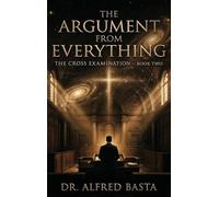 The Argument from Everything: 2 (The Cross Examination)