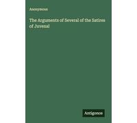 The Arguments of Several of the Satires of Juvenal