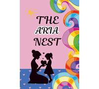 The Aria Nest: A Mother and Daughter Activity Journal to Spark Heartfelt Conversations, Create Lasting Memories, and Strengthen Your Bond