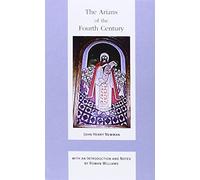 The Arians of the Fourth Century: v. 4 (Works of Cardinal John Henry Newman: The Birmingham Oratory Millennium Edition S.)