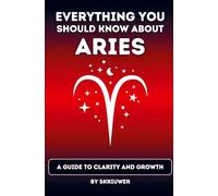 The Aries Book: Everything You Should Know about Ariens: A Guide to Clarity and Growth (Pocketbook Edition): A Guide to Clarity and Growth (Revised Edition)