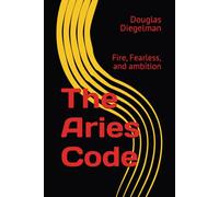 The Aries Code: Fire, Fearless, and ambition (The Zodiac Code Series)