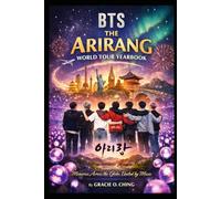 THE ARIRANG WORLD TOUR YEARBOOK: The Complete Record of the BTS ARIRANG World Tour