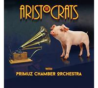 The Aristocrats & Primuz Chamber Orchestra - The Aristocrats & Primuz Chamber Orchestra