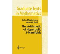 The Arithmetic of Hyperbolic 3-Manifolds: 219 (Graduate Texts in Mathematics)