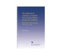 The Arithmetical Catechism, Compiled From Various Authors, for the Use of Schools.: With the addition of examples and practical questions under each ... forming a complete system of arithmetic.