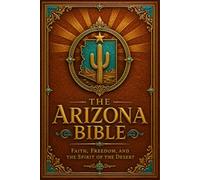 The Arizona Bible: King James Version: Faith, Freedom, and the Spirit of the Desert
