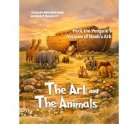 The Ark and the Animals: Puck the Penguin's Version of Noah's Ark