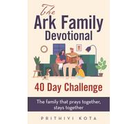 The Ark Family Devotional - 40 Day Challenge: The family that prays together, stays together