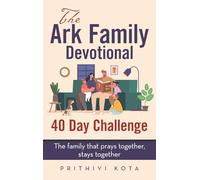 The Ark Family Devotional - 40 Day Challenge: The family that prays together, stays together