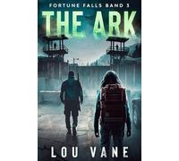 The Ark: Fortune Falls Band 3 (Fortune Falls - Deutsche Ausgabe)