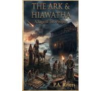 The Ark & Hiawatha: A Saga of Two Peoples