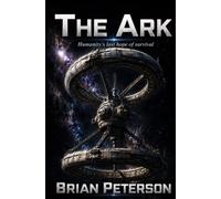 The Ark: Humanity's last hope for survival