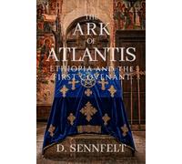 The Ark of Atlantis: Ethiopia and the First Covenant