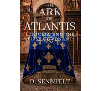 The Ark of Atlantis: Ethiopia and the First Covenant