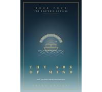 The Ark of Mind ( Book 4 ): Noah, the Flood, and the Inner Sanctuary: Decoding the Deluge as the Inner Map for Surviving the Collapse of a Reality and Building the Next (The Esoteric Genesis)