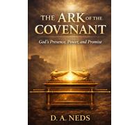 The Ark of the Covenant: God's Presence, Power, and Promise