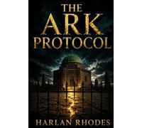 The Ark Protocol: A Nick Holt Vatican Thriller (Vatican Operations)