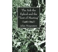 The Ark the Ephod and the "Tent of Meeting"
