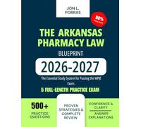 The Arkansas Pharmacy Law Blueprint 2026-2027: The Essential Study System for Passing the MPJE Exam.