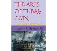 THE ARKS OF TUBAL-CAIN: ANUNNAKI CROSSING