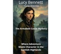 The Armadale Castle Mystery: Where Adventure Meets Character in the Scottish Highlands (English Lucy Bennett Young Detective)