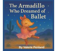 The Armadillo Who Dreamed of Ballet