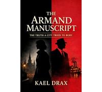 The Armand Manuscript: The Truth a City Tried to Bury