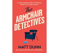 The Armchair Detectives: A totally unputdownable and hilarious British cozy murder mystery: 1 (The Armchair Detective Mysteries)