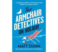 The Armchair Detectives on Holiday: A completely addictive and laugh-out-loud British cozy murder mystery: 2 (The Armchair Detective Mysteries)