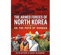 The Armed Forces of North Korea: On the Path of Songun