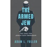 The Armed Jew: The Case for Jewish Gun Ownership