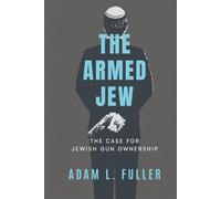 The Armed Jew: The Case for Jewish Gun Ownership