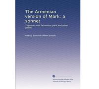 The Armenian version of Mark: a sonnet: Together with Fairmount park and other poems