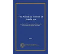 The Armenian version of Revelation: and Cyril of Alexandria's scholia on the incarnation and epistle on Easter