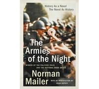 The Armies of the Night: History as a Novel, the Novel as History: History as a Novel, the Novel as History (Pulitzer Prize and National Book Award Winner)