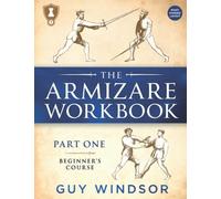 The Armizare Workbook: Part One: The Beginners’ Course - Right Handed Layout: 1