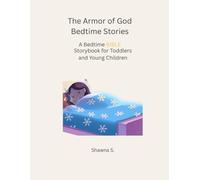 The Armor of God Bedtime Stories: A Bedtime BIBLE Storybook for Toddlers and Young Children