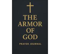The Armor of God: Prayer Journal | Christian Notebook with Bible Verse Cover | 120 Page Lined Journal: A simple lined notebook for daily prayers, ... and quiet time inspired by Ephesians 6:11.