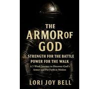 The Armor of God: Strength for the Battle, Power for the Walk