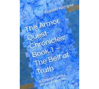 The Armor Quest Chronicles: Book 1 - The Belt of Truth: A Christian Fantasy Adventure for Kids (Adventure books)