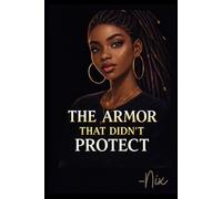 The Armor that Didn't Protect (Breaking Harmful Patterns)