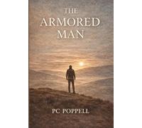 The Armored Man: Why Men Harden--and How God Restores What Armor Costs