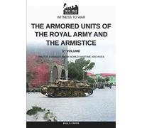 The armored units of the Royal Army and the Armistice (Witness to War)