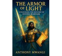 The Armour of Light: Unlocking the Mystery of Divine Warfare
