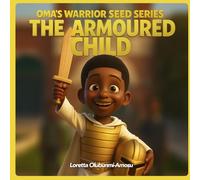 The Armoured Child: A Faith-Filled Adventure in Fighting Fear